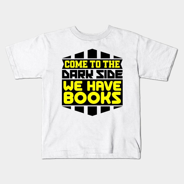 Come to the dark side we have books Kids T-Shirt by colorsplash